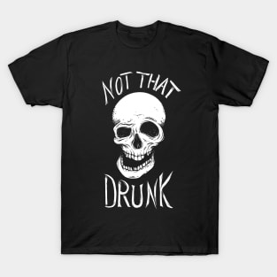 Not That Drunk T-Shirt